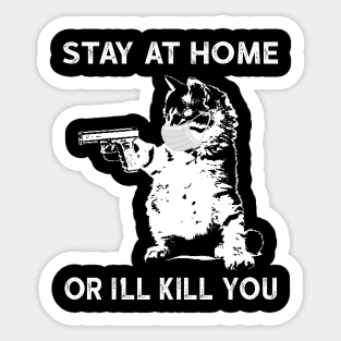 Stay At Home Or I'll Kill You Social Distancing Sticker